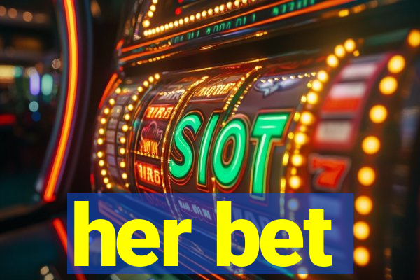 her bet