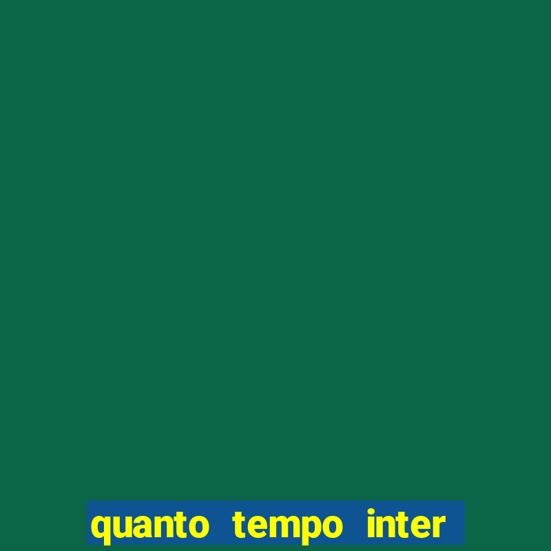 quanto tempo inter nao ganha titulo