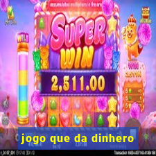 jogo que da dinhero