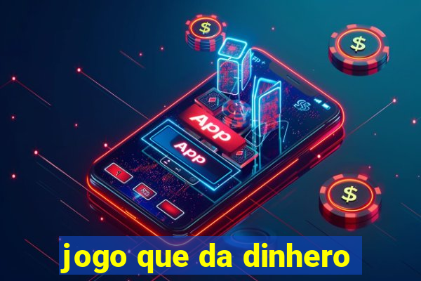 jogo que da dinhero