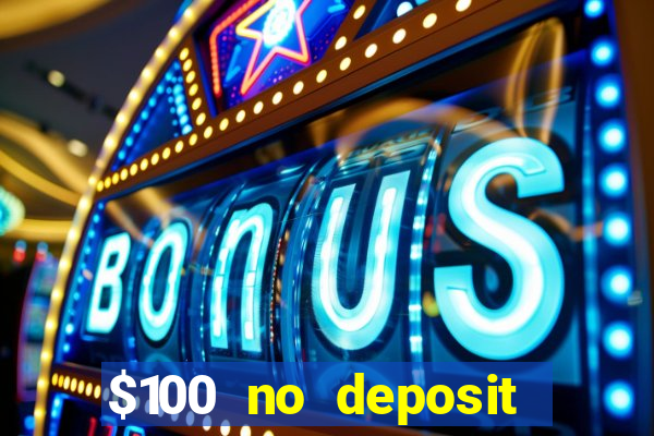 $100 no deposit bonus online casino