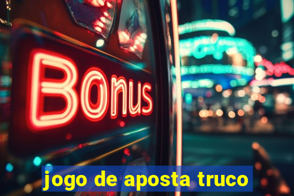 jogo de aposta truco