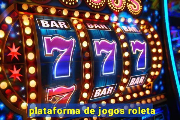 plataforma de jogos roleta