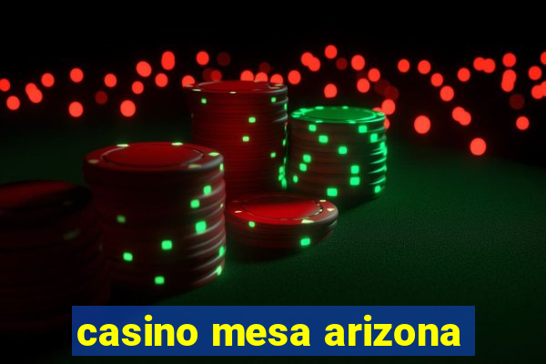 casino mesa arizona