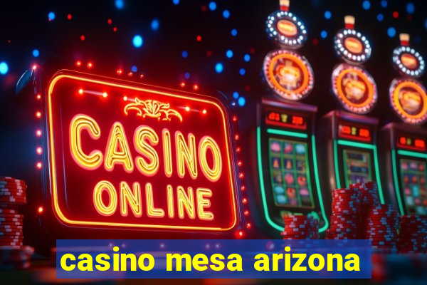 casino mesa arizona