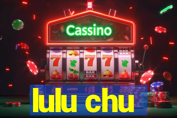 lulu chu