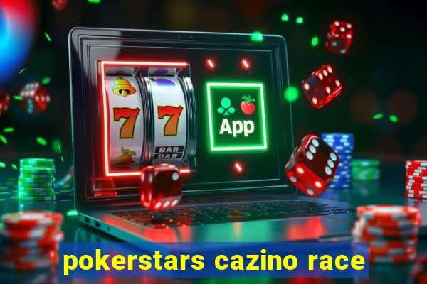 pokerstars cazino race