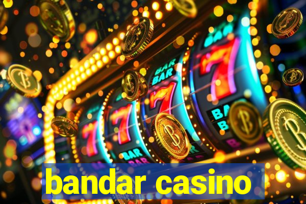 bandar casino