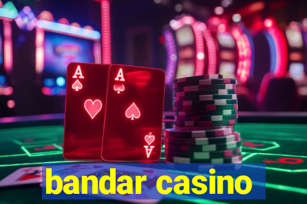 bandar casino