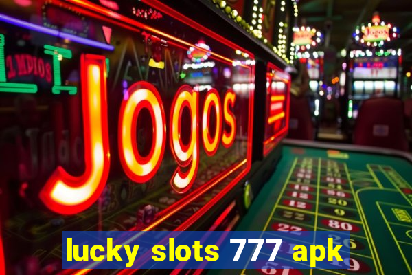 lucky slots 777 apk