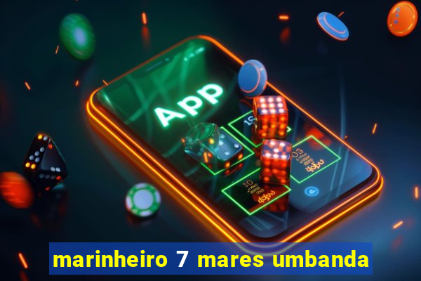 marinheiro 7 mares umbanda