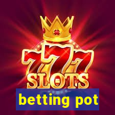 betting pot