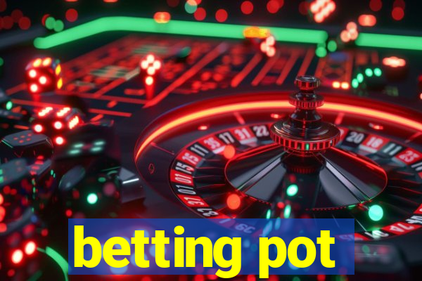 betting pot