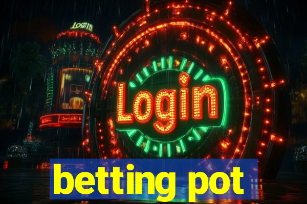 betting pot