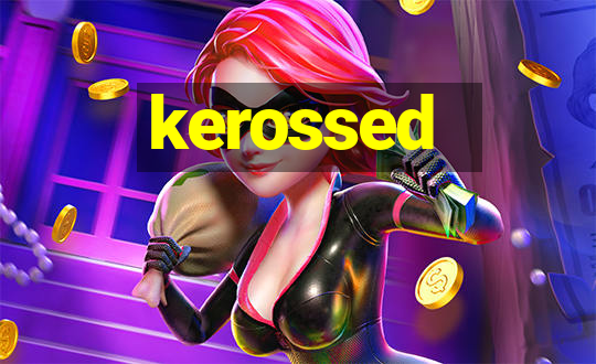 kerossed