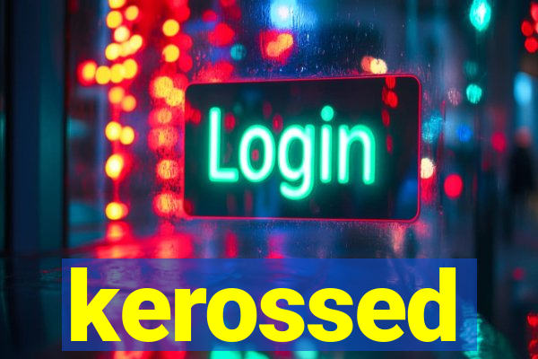 kerossed