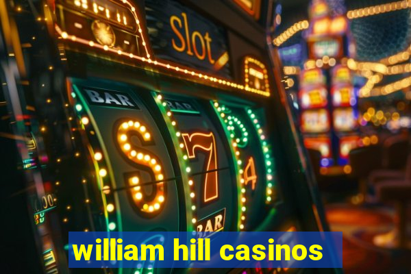 william hill casinos