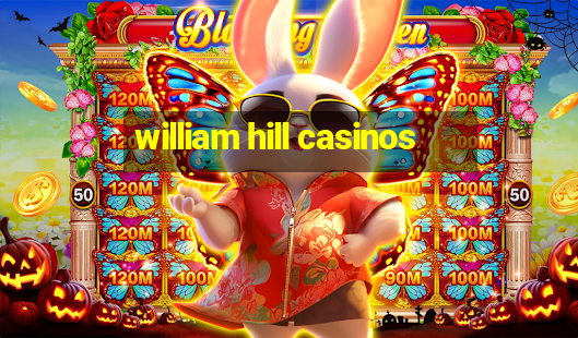 william hill casinos