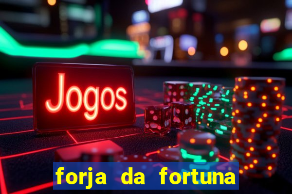 forja da fortuna é confiável