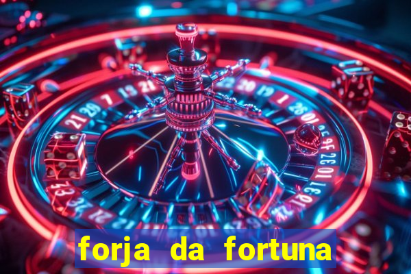 forja da fortuna é confiável