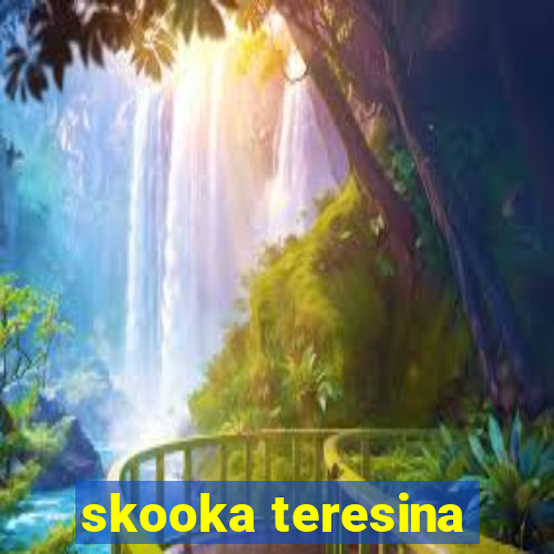 skooka teresina