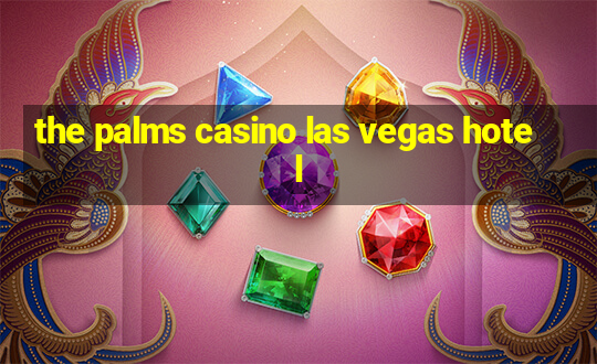 the palms casino las vegas hotel