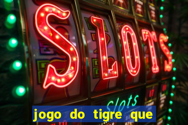 jogo do tigre que ganha bonus no cadastro