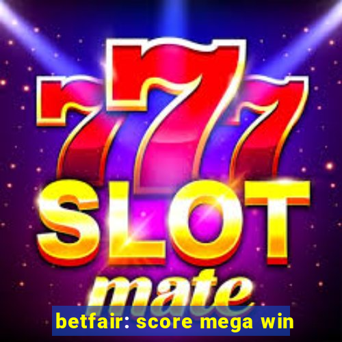 betfair: score mega win