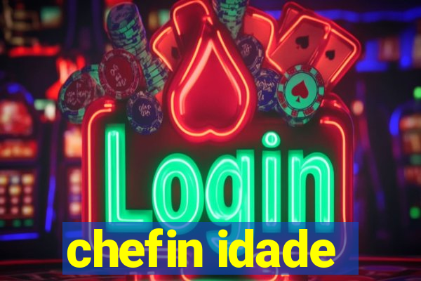 chefin idade