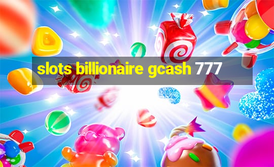 slots billionaire gcash 777