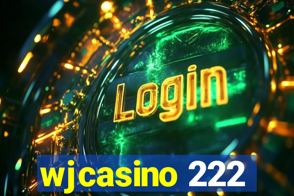 wjcasino 222