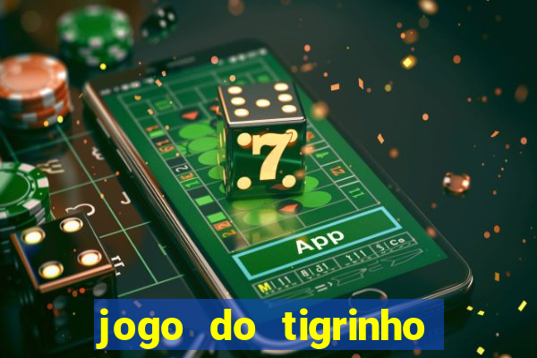 jogo do tigrinho galera bet