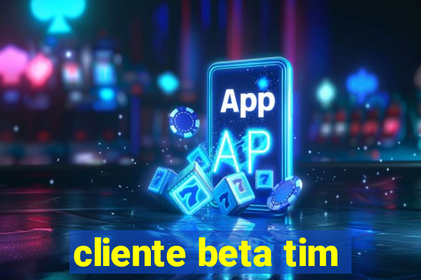 cliente beta tim