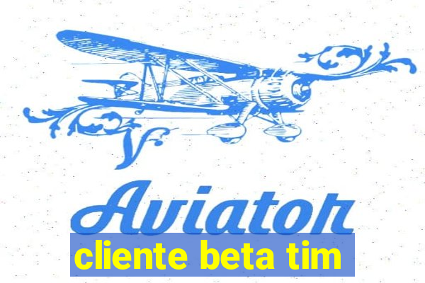 cliente beta tim