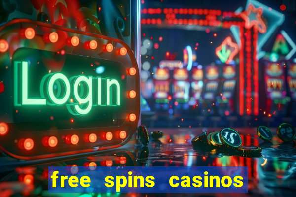 free spins casinos no deposit