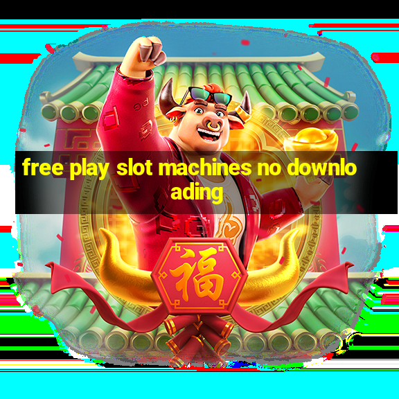 free play slot machines no downloading