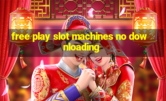 free play slot machines no downloading