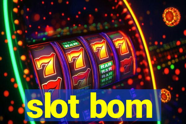 slot bom