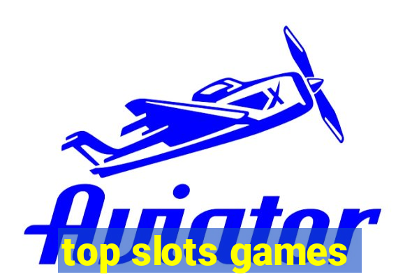 top slots games