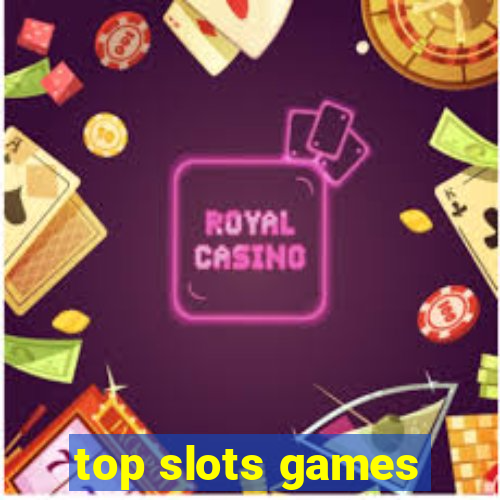 top slots games