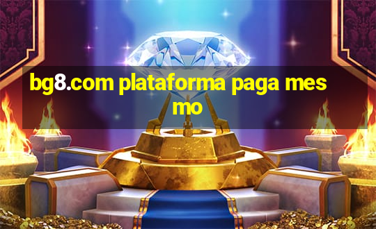 bg8.com plataforma paga mesmo