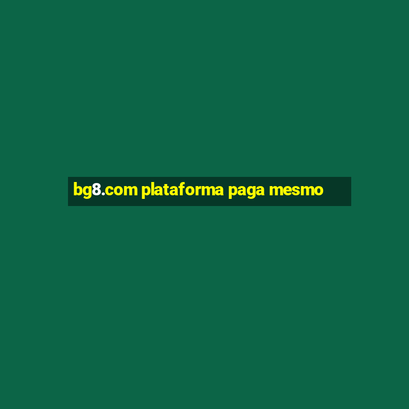 bg8.com plataforma paga mesmo