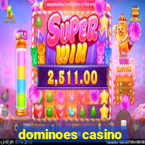 dominoes casino