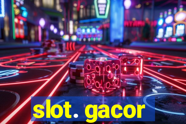 slot. gacor