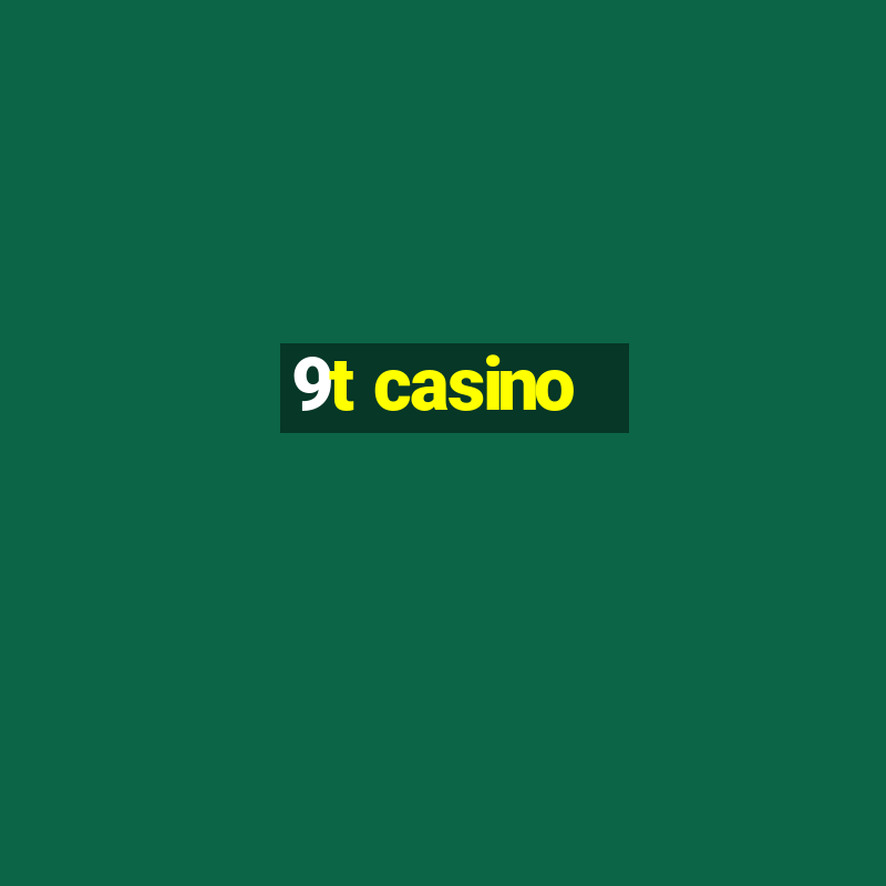 9t casino