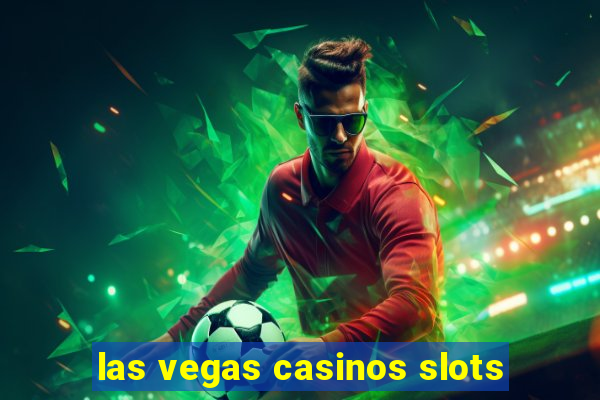 las vegas casinos slots