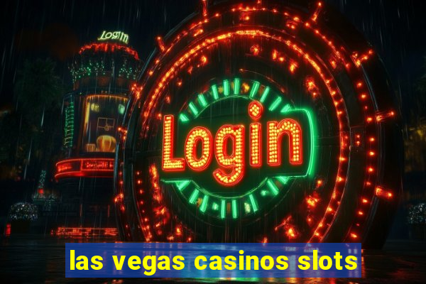 las vegas casinos slots