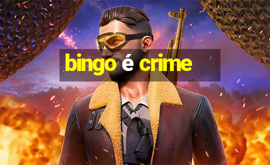 bingo é crime