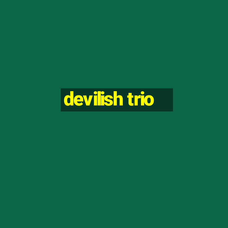 devilish trio