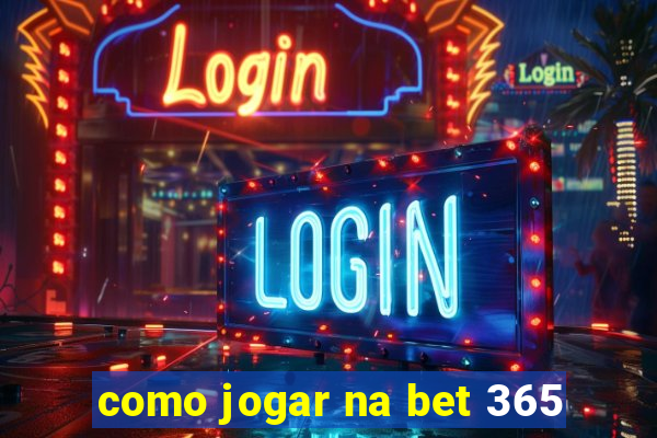 como jogar na bet 365